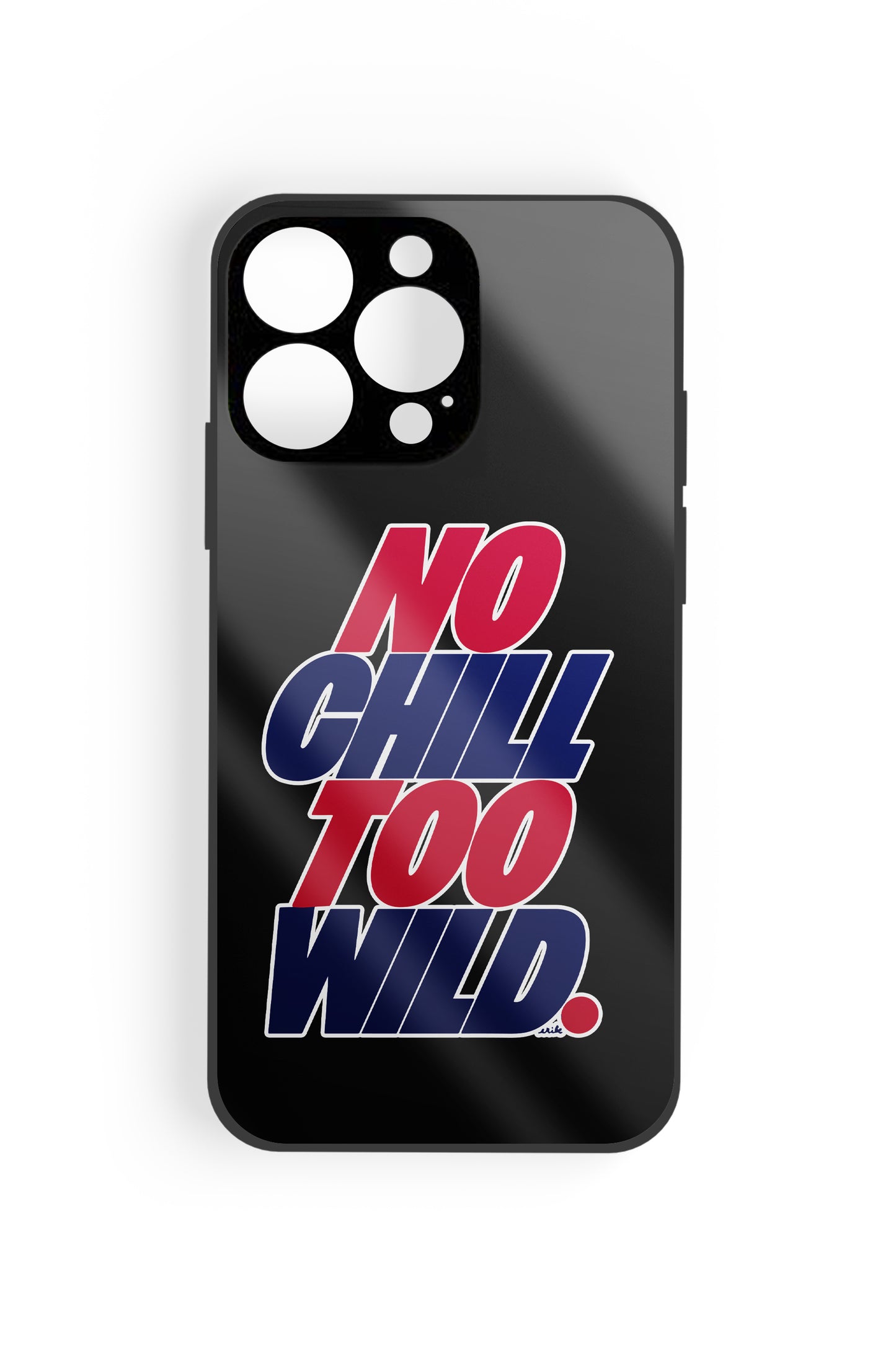 No Chill-TooWild Glossy